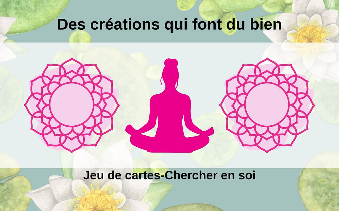 Des créations qui font du bien, jeu de carte pour se relier à boussole intérieure